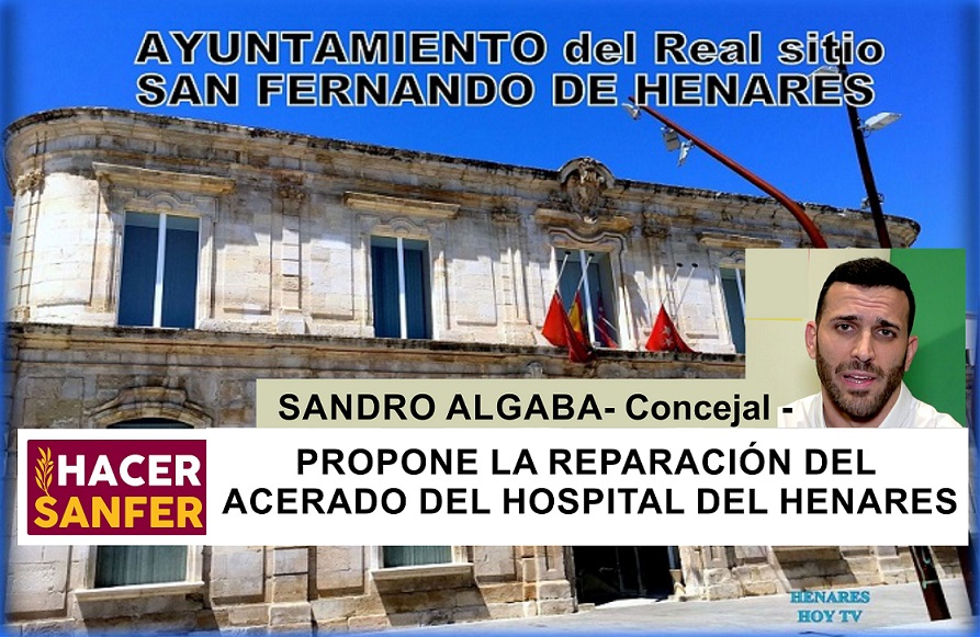 La Formación “Hacer San Fernando”, propondrá en el pleno ordinario de septiembre, el arreglo del acerado de las inmediaciones del Hospital del Henares.