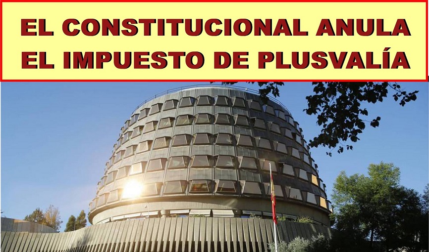 El Constitucional ANULA el Impuesto de PLUSVALÍA que cobran los ayuntamientos.