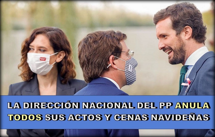 La dirección Nacional del PP, prohíbe las comidas, cenas o copas navideñas de Ayuso en Madrid ”por el repunte del Covid”.