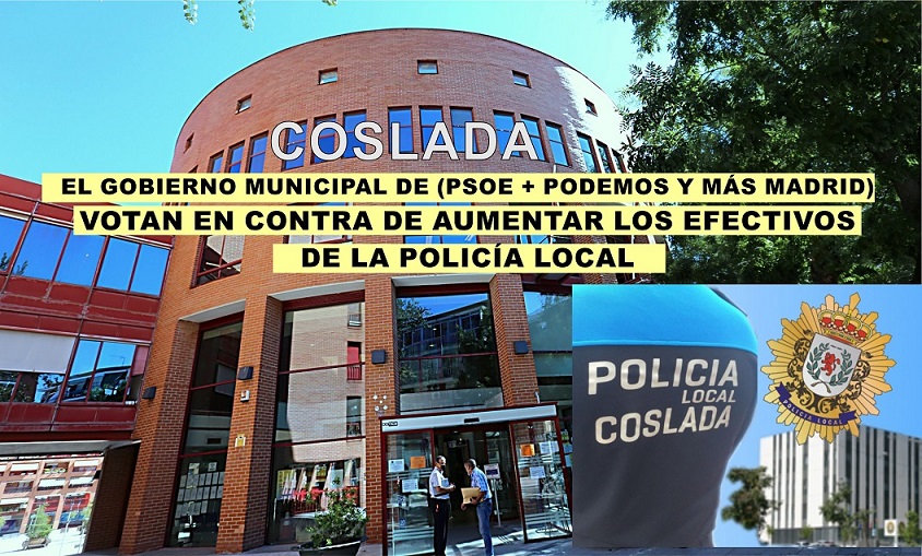 El Gobierno Municipal de Coslada NO considera necesario aumentar efectivos en la Policía Local.